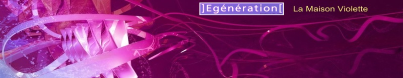 Association Egénération - La Maison Violette Forum Index