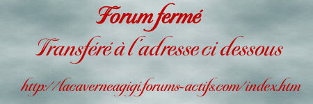 La Caverne de Gigi  Forum Index