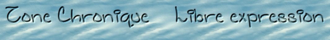 Libre expression zone-chronique Forum Index