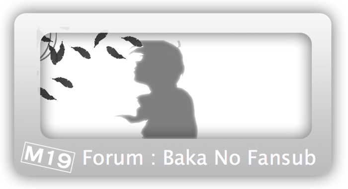 Baka No Fansub Forum Index