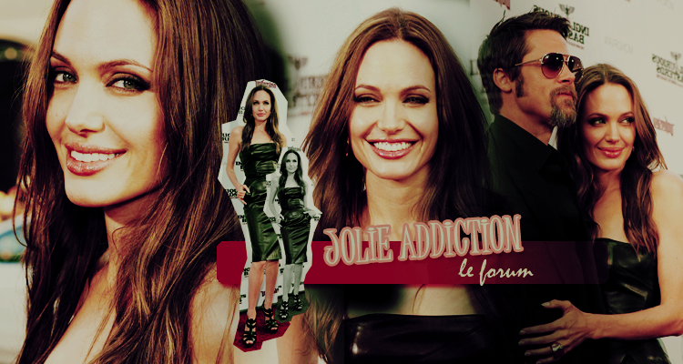 Jolie Addiction - Le Forum Forum Index