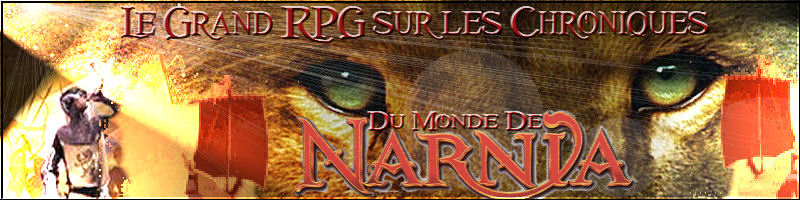 Le Grand RPG sur les Chroniques du Monde de Narnia Forum Index